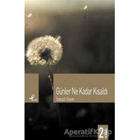 Günler Ne Kadar Kısaldı - İsmail Özen - Profil Kitap