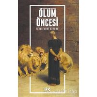 Ölüm Öncesi - İlker Nuri Öztürk - Profil Kitap
