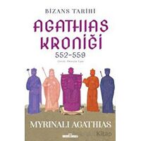 Bizans Tarihi: Agathias Kroniği (552-559) - Myrinalı Agathias - Timaş Yayınları
