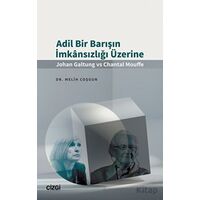 Adil Bir Barışın İmkansızlığı Üzerine (Johan Galtung vs Chantal Mouffe)