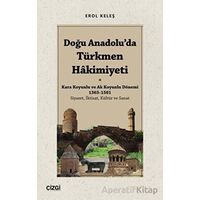 Doğu Anadoluda Türkmen Hâkimiyeti - Kara Koyunlu ve Ak Koyunlu Dönemi 1365-1501 (Siyaset, İktisat, K