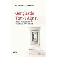 Gençlerde Tanrı Algısı - Çiğdem Can Kaynak - Çizgi Kitabevi Yayınları
