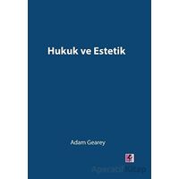 Hukuk ve Estetik - Adam Gearey - Efil Yayınevi