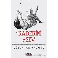 Kaderini Sev - Gülbahar Okumuş - Librum Kitap