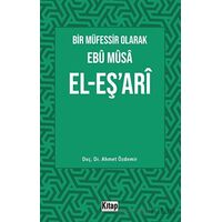 Bir Müfessir Olarak Ebu Musa El-Eş‘ari - Ahmet Özdemir - Kitap Dünyası Yayınları