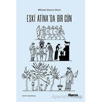 Eski Atinada Bir Gün - William Stearns Davis - Liberus Yayınları