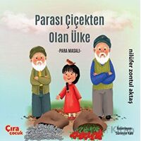 Parası Çiçekten Olan Ülke - Para Masalı - Nilüfer Zontul Aktaş - Çıra Çocuk Yayınları