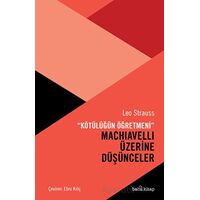 Kötülüğün Öğretmeni Machiavelli Üzerine Düşünceler - Leo Strauss - Babil Kitap