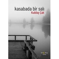 Kasabada Bir Salı - Kubilay Çak - Ütopya Yayınevi