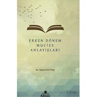 Erken Dönem Mucize Anlayışları - Yasin Ulutaş - Hüner Yayınevi