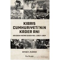 Kıbrıs Cumhuriyetinin Kader Anı - Krizden Yıkıma Giden Yol: 1963-1964