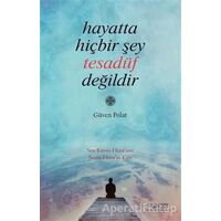 Hayatta Hiçbir Şey Tesadüf Değildir - Güven Polat - Yüzleşme Yayınları