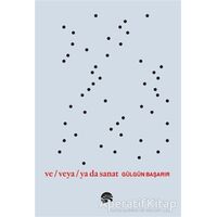 Ve Veya Ya da Sanat - Gülgün Başarır - Scala Yayıncılık