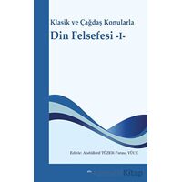 Klasik ve Çağdaş Konularla Din Felsefesi -I- - Abdüllatif Tüzer - Elis Yayınları