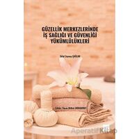 Güzellik Merkezlerinde İş Sağlığı ve Güvenliği Yükümlülükleri - Zülal Zeynep Çağlar - Gazi Kitabevi