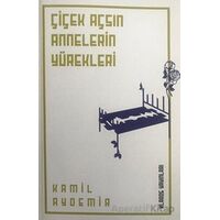 Çiçek Açsın Annelerin Yürekleri - Kamil Aydemir - Klaros Yayınları