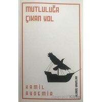 Mutluluğa Çıkan Yol - Kamil Aydemir - Klaros Yayınları