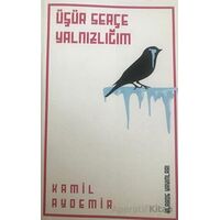 Üşür Serçe Yalnızlığım - Kamil Aydemir - Klaros Yayınları