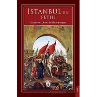 İstanbul un Fethi - Gustave Leon Schlumberger - Dorlion Yayınları