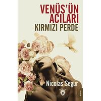 Venüs’ün Acıları Kırmızı Perde - Nicolas Segur - Dorlion Yayınları