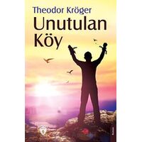 Unutulan Köy - Theodor Kröger - Dorlion Yayınları