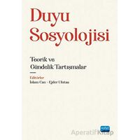 Duyu Sosyolojisi - Teorik ve Gündelik Tartışmalar - Ejder Ulutaş - Nobel Akademik Yayıncılık