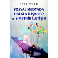 Sosyal Medyada Halkla İlişkiler ve Simetrik İletişim - Ezel Türk - Gece Kitaplığı