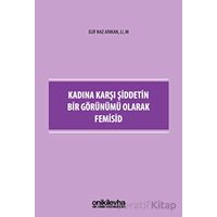 Kadına Karşı Şiddetin Bir Görünümü Olarak Femisid - Elif Naz Arıkan - On İki Levha Yayınları