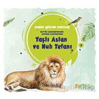 Yaşlı Aslan ve Nuh Tufanı - Rabia Gülcan Kardaş - Pırıltı Kitapları - Erkam