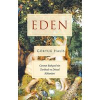 Eden - Cennet Bahçesinin Tarihsel ve Dinsel Kökenleri - Göktuğ Halis - Beyaz Baykuş Yayınları