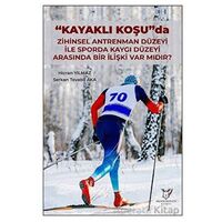 Kayaklı Koşu Da Zihinsel Antrenman Düzeyi İle Sporda Kaygı Düzeyi Arasında Bir İlişki Var Mıdır?