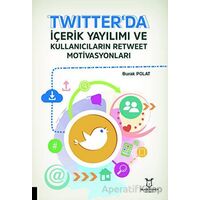 Twitterda İçerik Yayılımı ve Kullanıcıların Retweet Motivasyonları