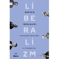 Barışın İdeolojisi - Liberal Perspektiften Uluslararası İlişkiler - Kolektif - Liberus Yayınları