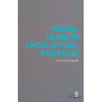 Kemal Tahir’in Entelektüel Portresi - Kurtuluş Kayalı - Ketebe Yayınları