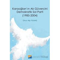 Karaoğlanın Ak Güvercini Demokratik Sol Parti (1985-2004) - Onur Alp Yılmaz - Siyasal Kitabevi
