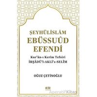 Şeyhülislam Ebüssuud Efendi ve Kur’an-I Kerim Tefsiri - Oğuz Çetinoğlu - Akıl Fikir Yayınları