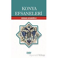 Konya Efsaneleri - Osman Avanoğlu - Çimke Yayınevi