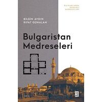 Bulgaristan Medreseleri - Rıfat Günalan - Ketebe Yayınları