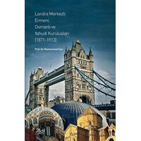 Londra Merkezli Ermeni, Osmanlı ve Yahudi Kuruluşları - Muhammed Sarı - Aktif Yayınevi