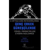 8 Haftalık Core Antrenmanlarının Genç Erkek Güreşçilerde Fiziksel Parametrelere Etkisinin İncelenmes