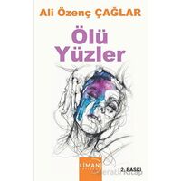 Ölü Yüzler - Ali Özenç Çağlar - Liman Yayınevi
