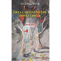 Orta Çağ Önümüzde Dipsiz Çukur - Nazmi Öner - Liman Yayınevi