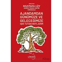 Ajandamdan Günümüze ve Geleceğimize Işık Tutan Notlarım 1. Cilt - Mustafa Lüy - Liman Yayınevi