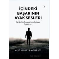İçindeki Başarının Ayak Sesleri - Aişe Hümeyra Gürses - İkinci Adam Yayınları