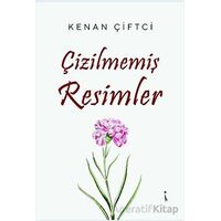 Çizilmemiş Resimler - Kenan Çiftci - İkinci Adam Yayınları