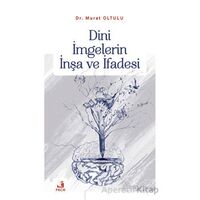 Dini İmgelerin İnşa ve İfadesi - Murat Oltulu - Fecr Yayınları