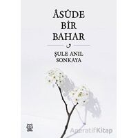 Asude Bir Bahar - Şule Anıl Sonkaya - Luna Yayınları