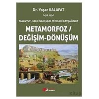 Tasavvuf - Halk İnançları - Mitoloji Kavşağında Metamorfoz/Değişim/Dönüşüm