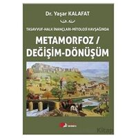 Tasavvuf - Halk İnançları - Mitoloji Kavşağında Metamorfoz/Değişim/Dönüşüm