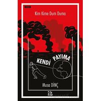 Kim Kime Dum Duma - Kendi Payıma - Musa Dinç - 40 Kitap